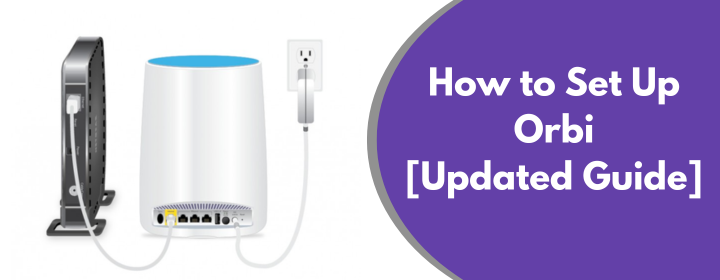 How to Set Up Orbi [Updated Guide]